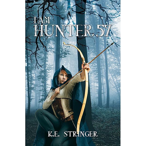 I Am: Hunter 57 / Austin Macauley Publishers, K. E. Stringer