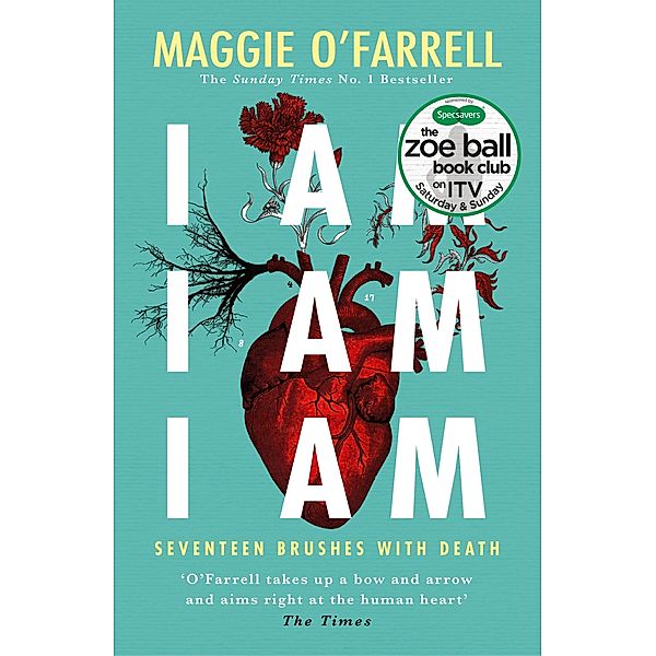 I Am, I Am, I Am: Seventeen Brushes With Death, Maggie O'Farrell