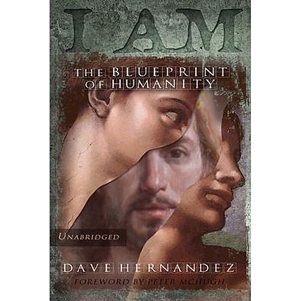 I AM / I AM: The Blueprint of Humanity Bd.1, Dave Hernandez