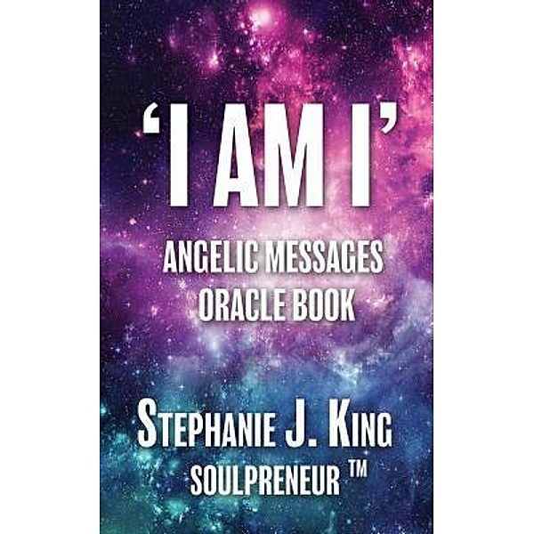 I AM I Angelic Messages Oracle Book / Filament Publishing, Stephanie J. King