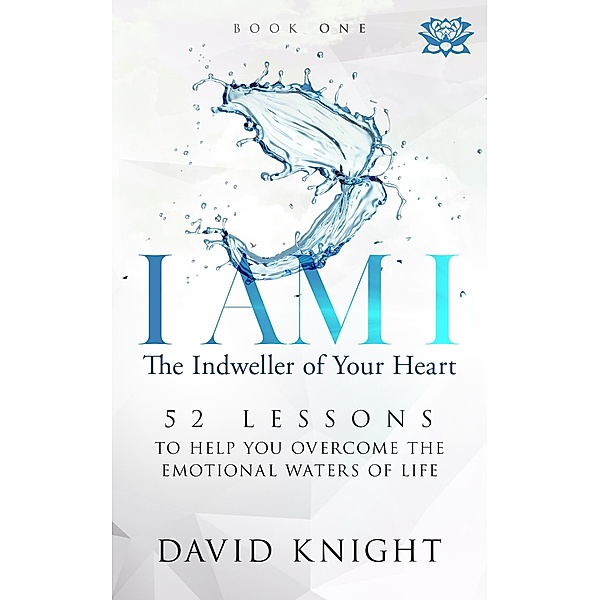 I AM I The Indweller of Your Heart-Book One / I AM I The Indweller of Your Heart, David Knight