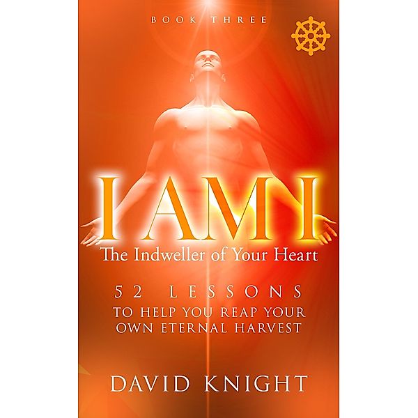 I AM I The Indweller of Your Heart-Book Three / I AM I The Indweller of Your Heart, David Knight