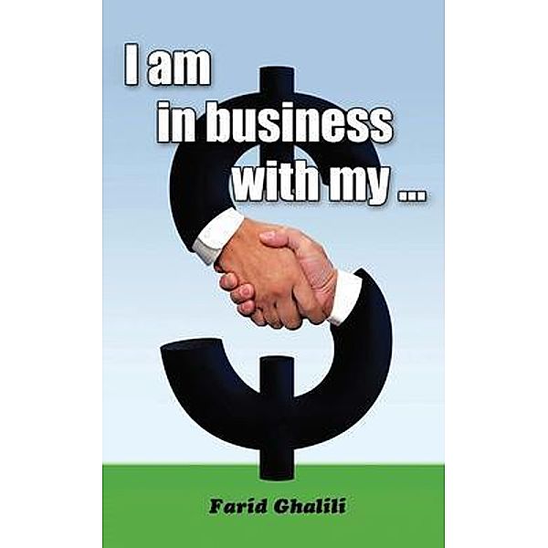 I am in business with my ..., Farid Ghalili