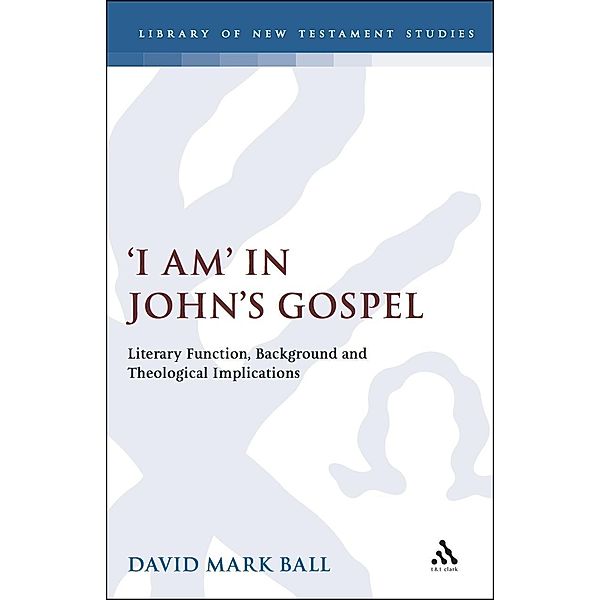 I Am in John's Gospel, David M. Ball