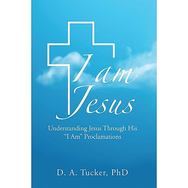 I AM JESUS, D. A. Tucker