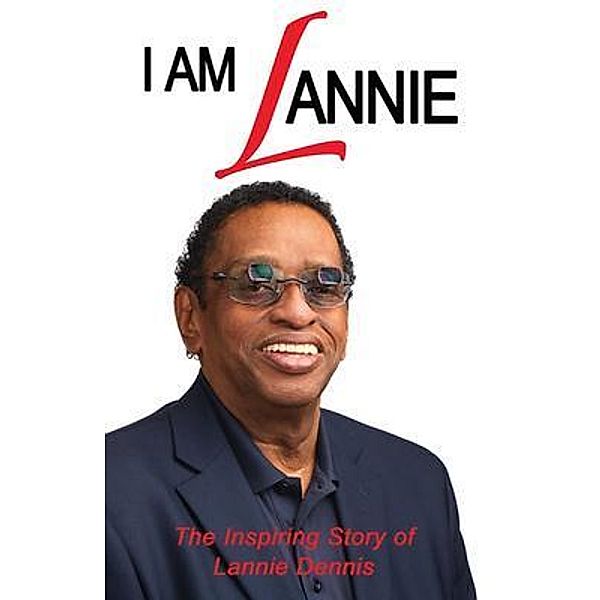 I AM LANNIE, Lannie Dennis