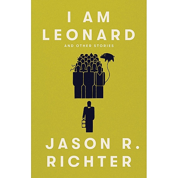 I am Leonard and Other Stories, Jason R. Richter