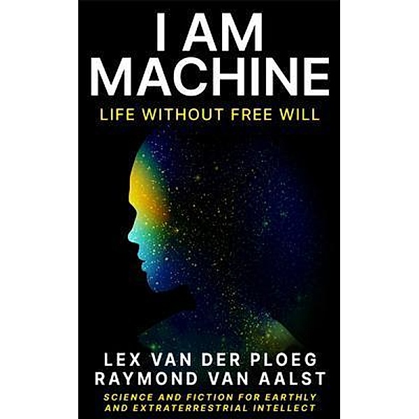 I Am Machine, Lex van der Ploeg, Raymond van Aalst