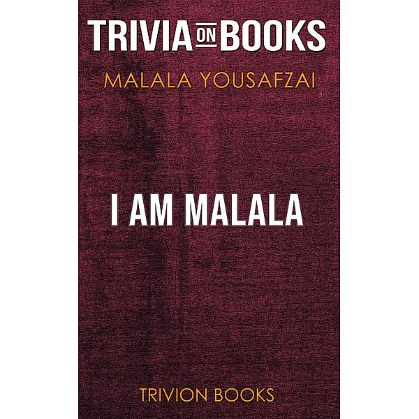 I Am Malala by Malala Yousafzai (Trivia-On-Books), Trivion Books