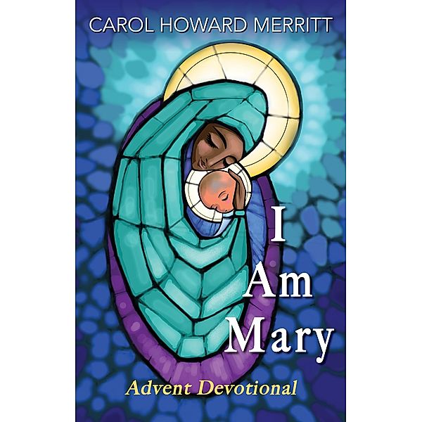 I Am Mary / Chalice Press, Carol Howard Merritt