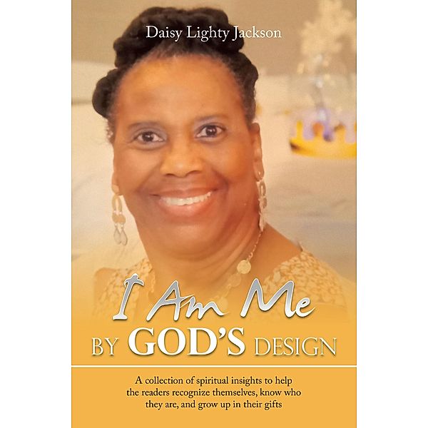 I Am Me by God's Design, Daisy Lighty Jackson