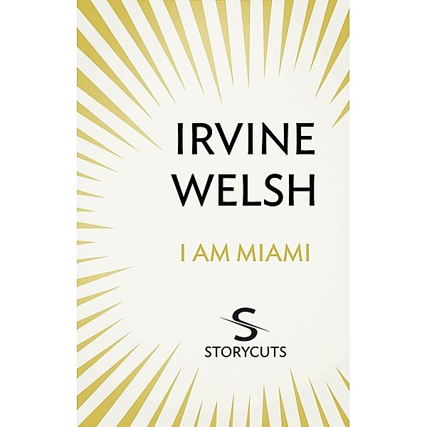 I Am Miami (Storycuts), Irvine Welsh