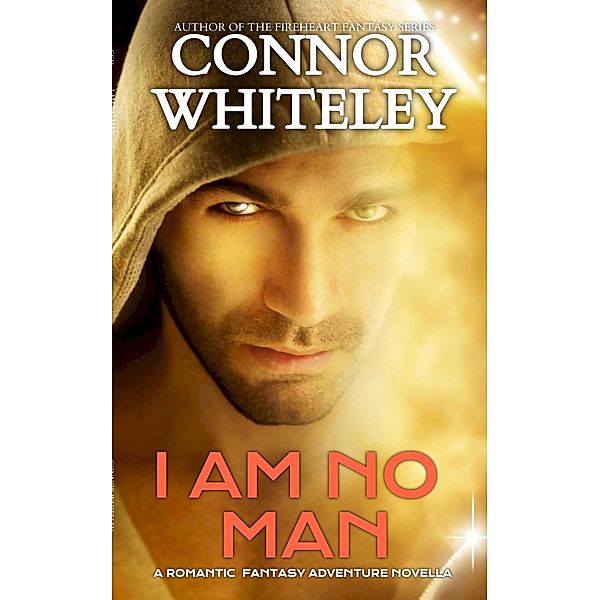 I Am No Man: A Romantic Fantasy Adventure Novella (The Cato Dragon Rider Fantasy Series) / The Cato Dragon Rider Fantasy Series, Connor Whiteley