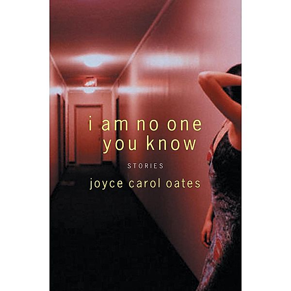 I Am No One You Know, Joyce Carol Oates