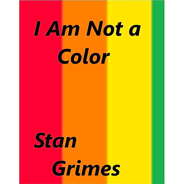 I Am Not a Color, Stan Grimes