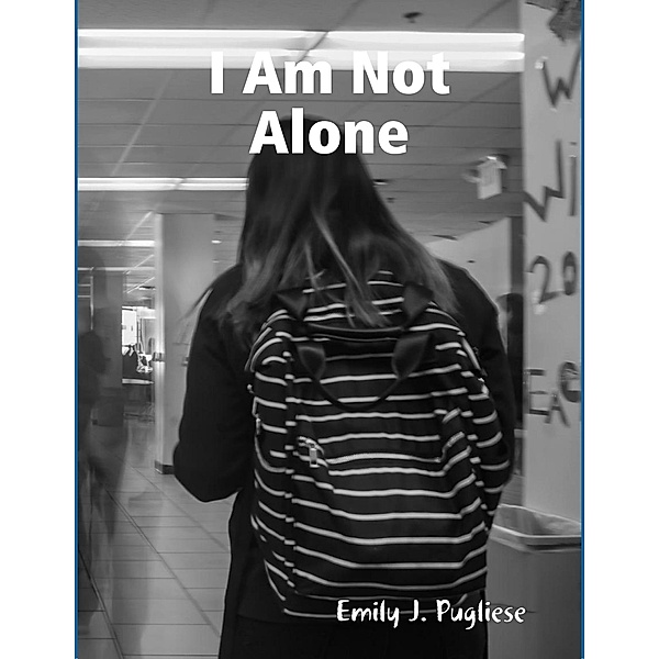 I Am Not Alone, Emily J. Pugliese