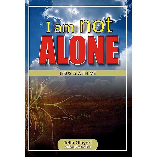 I am not Alone Jesus is With me, Tella Olayeri