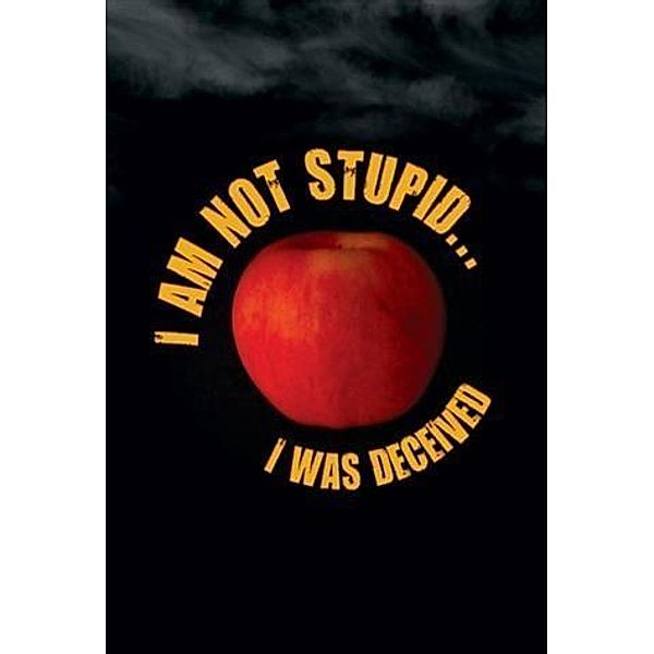 I Am Not Stupid... I Was Deceived, Toni Plourde