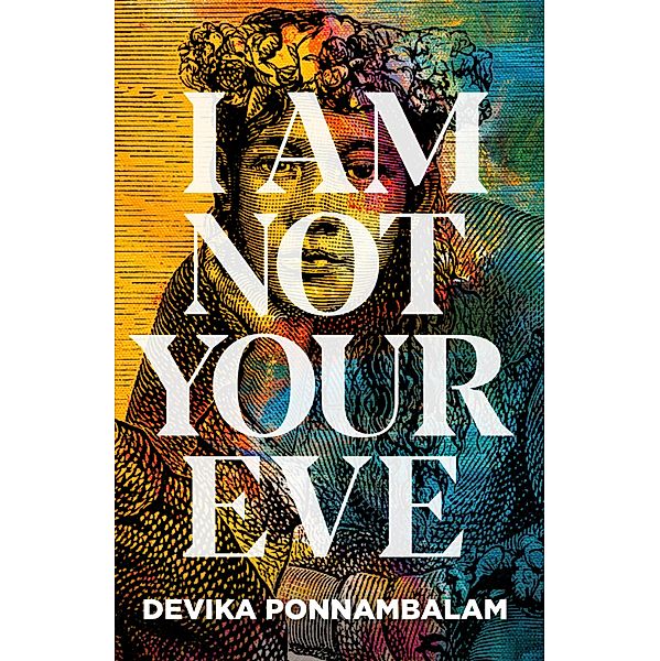 I Am Not Your Eve, Devika Ponnambalam