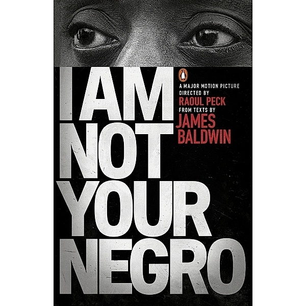 I Am Not Your Negro, James Baldwin, Raoul Peck