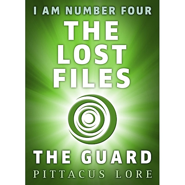 I Am Number Four: The Lost Files: The Guard / I Am Number Four: The Lost Files Bd.14, Pittacus Lore