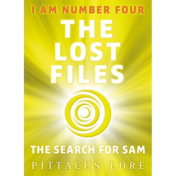 I Am Number Four: The Lost Files: The Search for Sam / I Am Number Four: The Lost Files Bd.9, Pittacus Lore