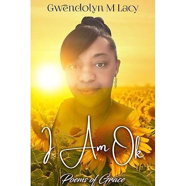 I Am Ok, Gwendolyn Lacy