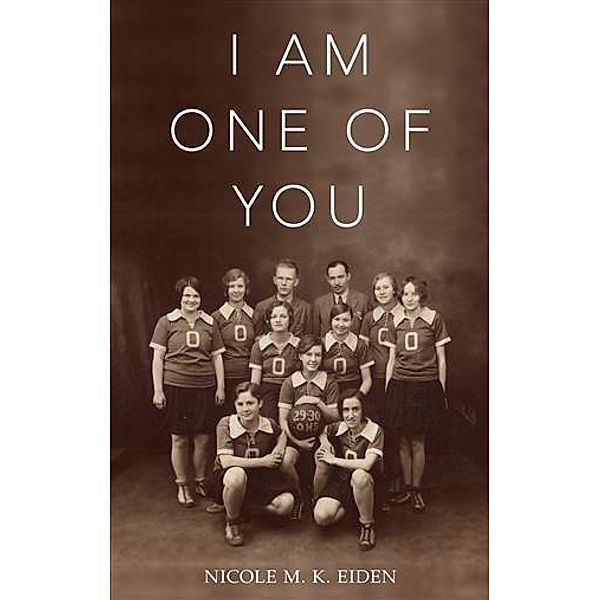 I Am One of You, Nicole M. K. Eiden