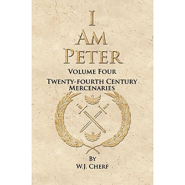 I Am Peter (Twenty-Fourth Century Mercenaries, #4) / Twenty-Fourth Century Mercenaries, W. J. Cherf