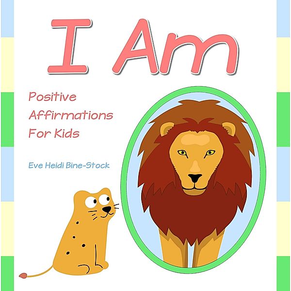 I Am: Positive Affirmations for Kids, Eve Heidi Bine-Stock
