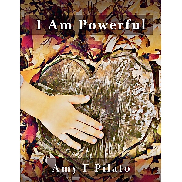 I Am Powerful, Amy Pilato