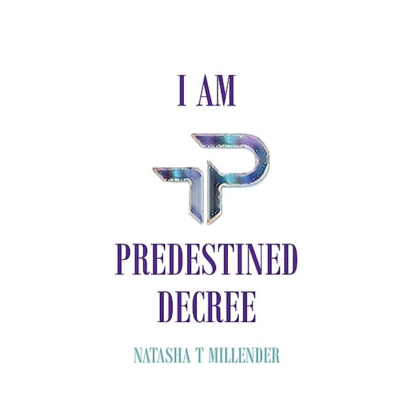 I Am Predestined Decree, Natasha T Millender