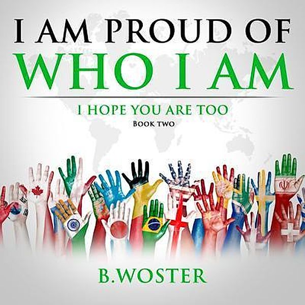 I Am Proud of Who I Am / Barbara Woster, B. Woster
