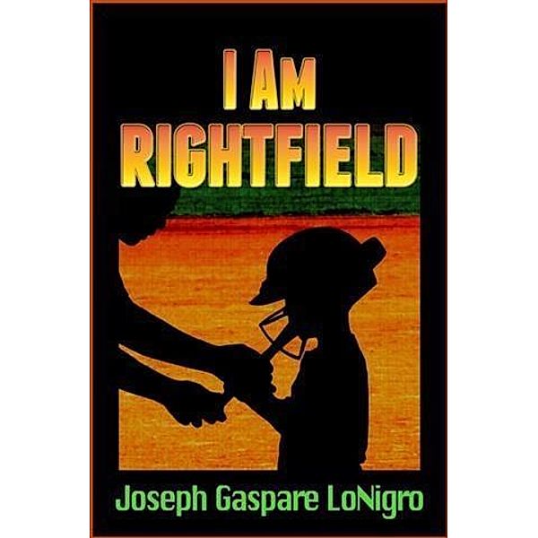 I Am Rightfield, Joseph Gaspare LoNigro