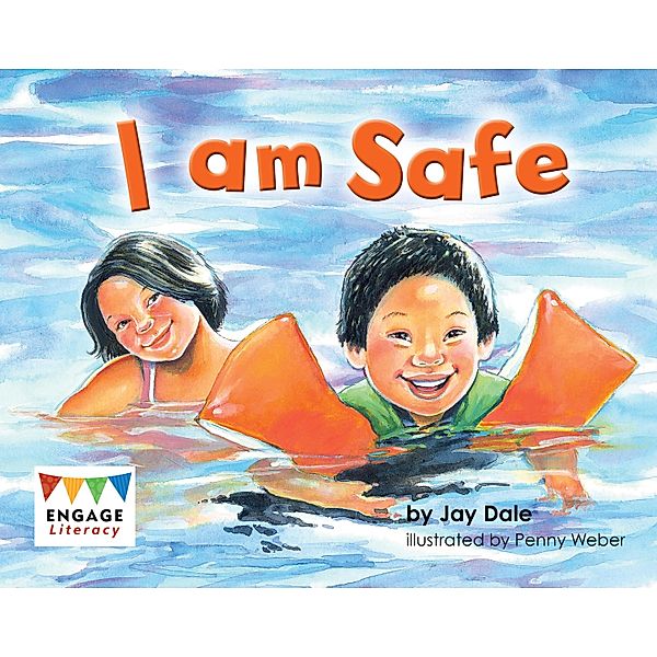 I am Safe / Raintree Publishers, Jay Dale