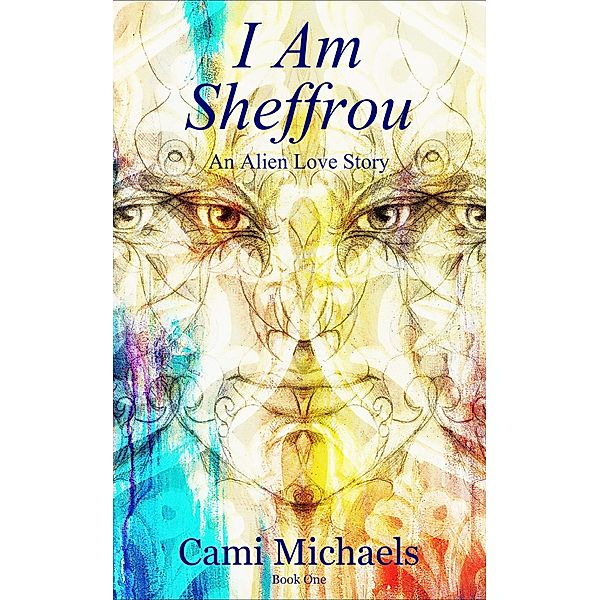 I Am Sheffrou (The Sheffrou Trilogy, #1) / The Sheffrou Trilogy, Cami Michaels