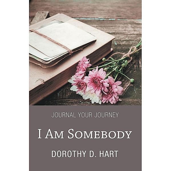 I Am Somebody, Dorothy D. Hart