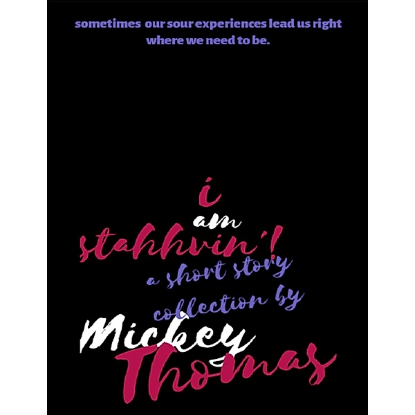 I Am Stahhvin'! a Short Story Collection, Mickey Thomas