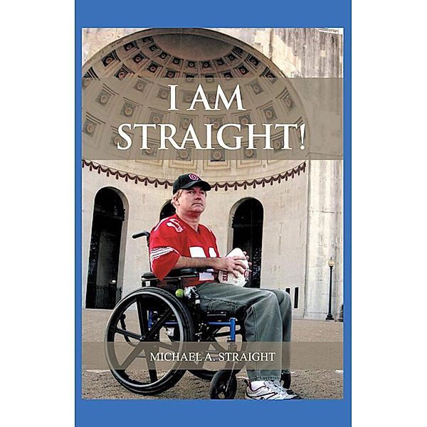 I Am Straight!, Michael A. Straight