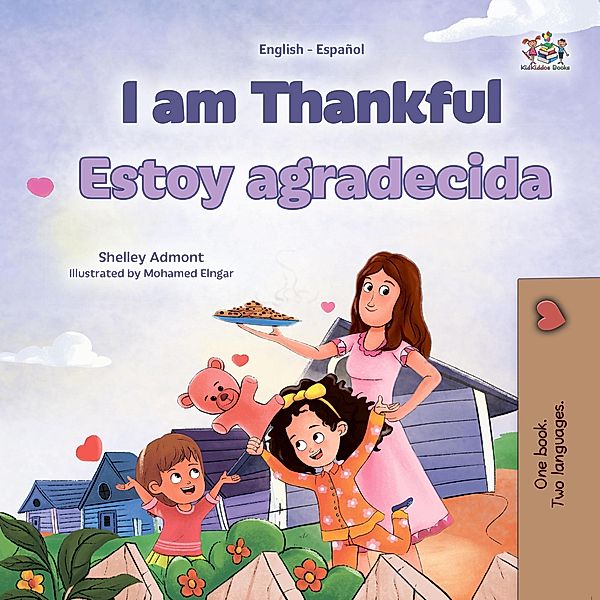 I am Thankful Estoy agradecida (English Spanish Bilingual Collection) / English Spanish Bilingual Collection, Shelley Admont, Kidkiddos Books