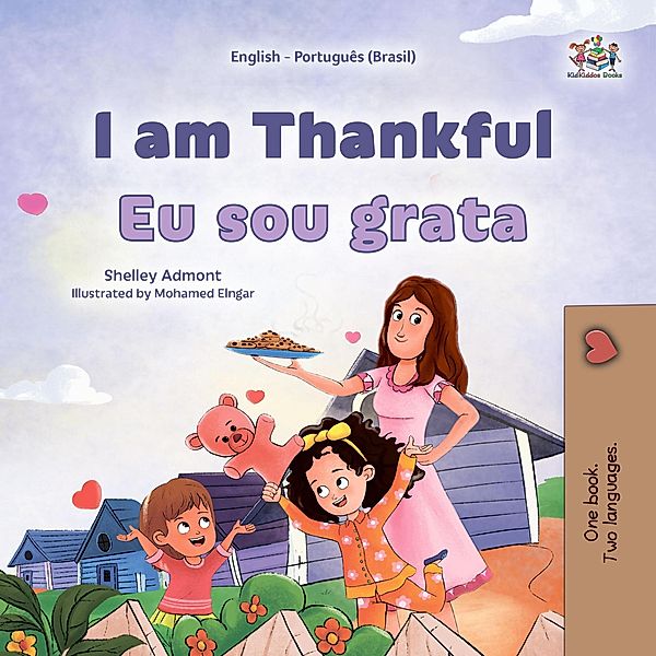 I am Thankful Eu sou grata (English Portuguese Bilingual Collection) / English Portuguese Bilingual Collection, Shelley Admont, Kidkiddos Books