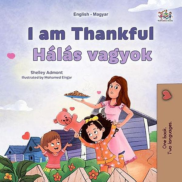 I am Thankful Hálás vagyok (English Hungarian Bilingual Collection) / English Hungarian Bilingual Collection, Shelley Admont, Kidkiddos Books