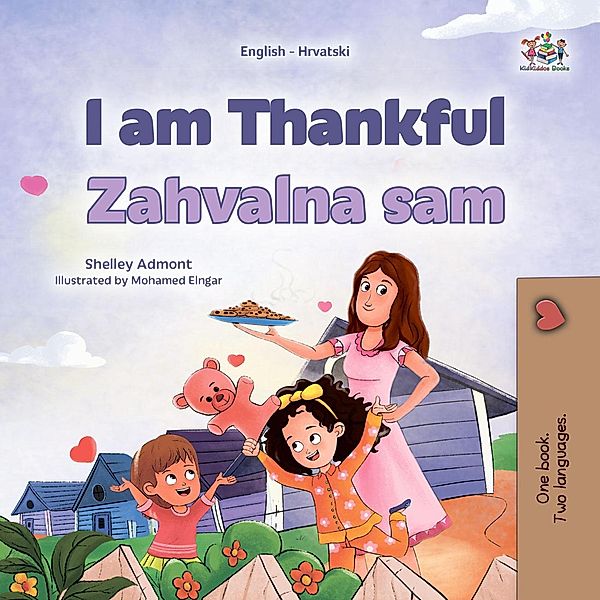 I am Thankful Zahvalna Sam (English Croatian Bilingual Collection) / English Croatian Bilingual Collection, Shelley Admont, Kidkiddos Books