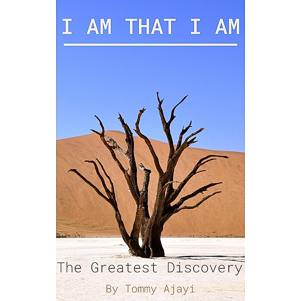 I Am That I Am: The Greatest Discovery, Tommy Ajayi
