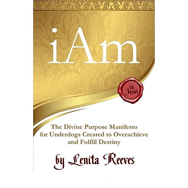I Am: The Divine Purpose Manifesto, Lenita Reeves