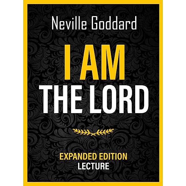 I Am The Lord - Expanded Edition Lecture, Neville Goddard