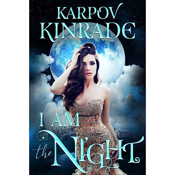 I Am the Night (The Night Firm, #3) / The Night Firm, Karpov Kinrade