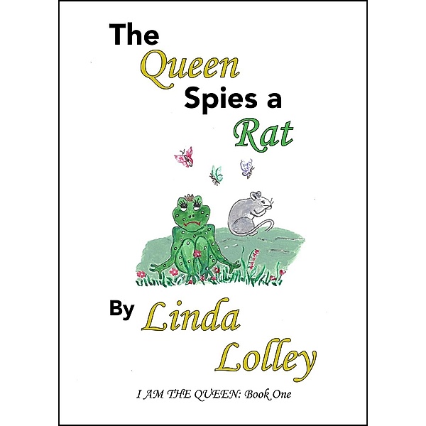 I AM THE QUEEN: The Queen Spies a Rat (I AM THE QUEEN), Linda Lolley