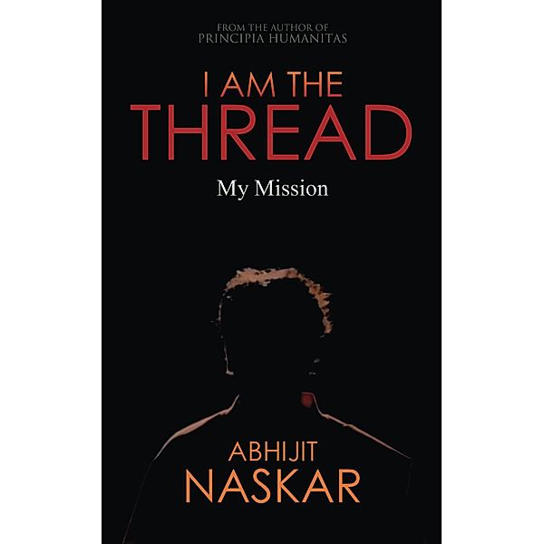 I Am The Thread: My Mission, Abhijit Naskar