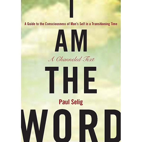 I Am the Word / Mastery Trilogy/Paul Selig Series, Paul Selig